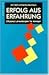 Erfolg Aus Erfahrung. Effiziente Lernstrategien FÃ¼r Manager by Morgan W. McCall Jr.