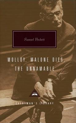 Molloy Malone Dies the Unnamable( A Trilogy)[MOLLOY MALONE DIES THE UNNAMAB][Hardcover]
