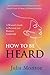 HOW TO BE HEARD: A WOMAN’S ...