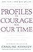 [(Profiles in Courage for Our Time )] [Author: Caroline Kennedy] [Jun-2003]