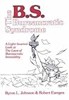 B.S.: The Bureaucratic Syndrome A Light Hearted Look at the Laws of Bureaucratic Immobility