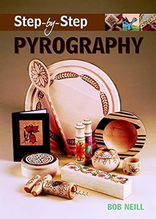 Step-by-step Pyrography (Step-By-Step (Guild of Master Craftsman Publications)) by Neill, Bob (2005) Paperback