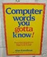 Computer Words You Gotta Know!: Essential Definitions for Survival in a High-Tech World (Paperback)