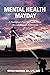 Mental Health Mayday: A Fir...