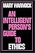 An Intelligent Person's Guide to Ethics (Intelligent Person's Guide Series) by Warnock, Mary (1998) Hardcover