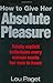 (How To Give Her Absolute Pleasure: Totally explicit techniques every woman wants her man to know) [By: Paget, Lou] [Jan, 2002]