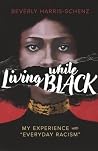 Living while Black: My Experience with "Everyday Racism" Living while Black: My Experience with "Everyday Racism"
