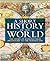 A Short History of the World: The Story of Mankind from Prehistory to the Modern Day