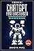 ChatGPT für Einsteiger: Der Ultimative Ratgeber (4 Bücher in 1): Die ChatGPT Revolution, Wie ChatGPT funktioniert, Prompt Engineering 101, Die Zukunft von ChatGPT & LLMs (German Edition)