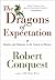 The Dragons of Expectation: Reality and Delusion in the Course of History by Robert Conquest (28-Oct-2005) Hardcover