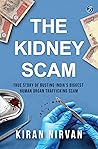 The Kidney Scam: True Story of Busting India’s Biggest Human Organ Trafficking Scam