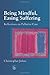 Being Mindful Easing Suffering by Christopher Johns (2004-04-07)