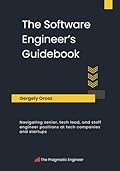 The Software Engineer's Guidebook: Navigating senior, tech lead, and staff engineer positions at tech companies and startups