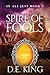 Spire Of Fools by D.E.  King Spire Of Fools by D.E.  King