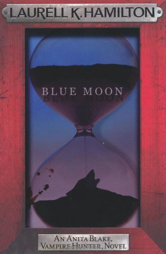 Blue Moon (Anita Blake Vampire Hunter 8) by K. Hamilton, Laurell [04 February 2010]