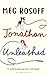 Jonathan Unleashed by Meg Rosoff (2016-02-11)