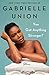 NEW-You Got Anything Stronger? by Gabrielle Union