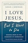 NEW-I Love Jesus, But I Want to Die: Finding Hope in the Darkness of Depression NEW-I Love Jesus, But I Want to Die: Finding Hope in the Darkness of Depression