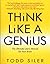 Think Like a Genius by Sile...