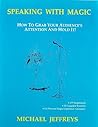 Speaking With Magic: How to Grab Your Audiences Attention and Hold It