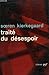 TRAITE DU DESESPOIR by Søren Kierkegaard