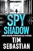 Tim Sebastian 3 Books Collection Set (Spy Shadow, Saviour's Gate, The Spy in Question)