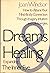 Dreams and healing: Expanding The inner eye : how to attune your mind-body connection through imagery, intuition, and life energies