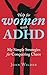 Help for Women with ADHD: My Simple Strategies for Conquering Chaos (A Personal Look at Women with ADHD)