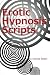 Erotic Hypnosis Scripts by Charlie Bitten (2016-03-07)