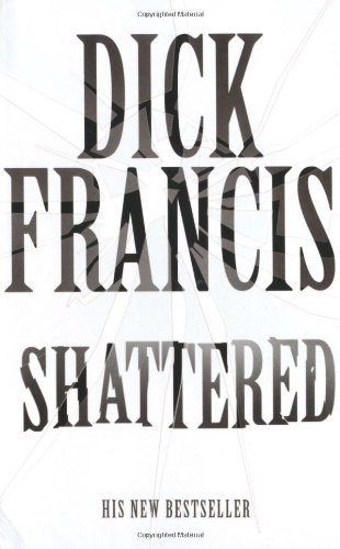 Shattered by Dick Francis