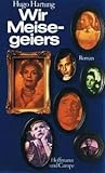 Wir Meisegeiers: Der Wunderkinder zweiter Teil. Roman.