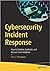 Cybersecurity Incident Response: How to Contain, Eradicate, and Recover from Incidents