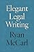 Elegant Legal Writing by Ryan McCarl