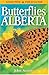 Butterflies of Alberta (Lone Pine Field Guide) by John Acorn (1997-12-12)