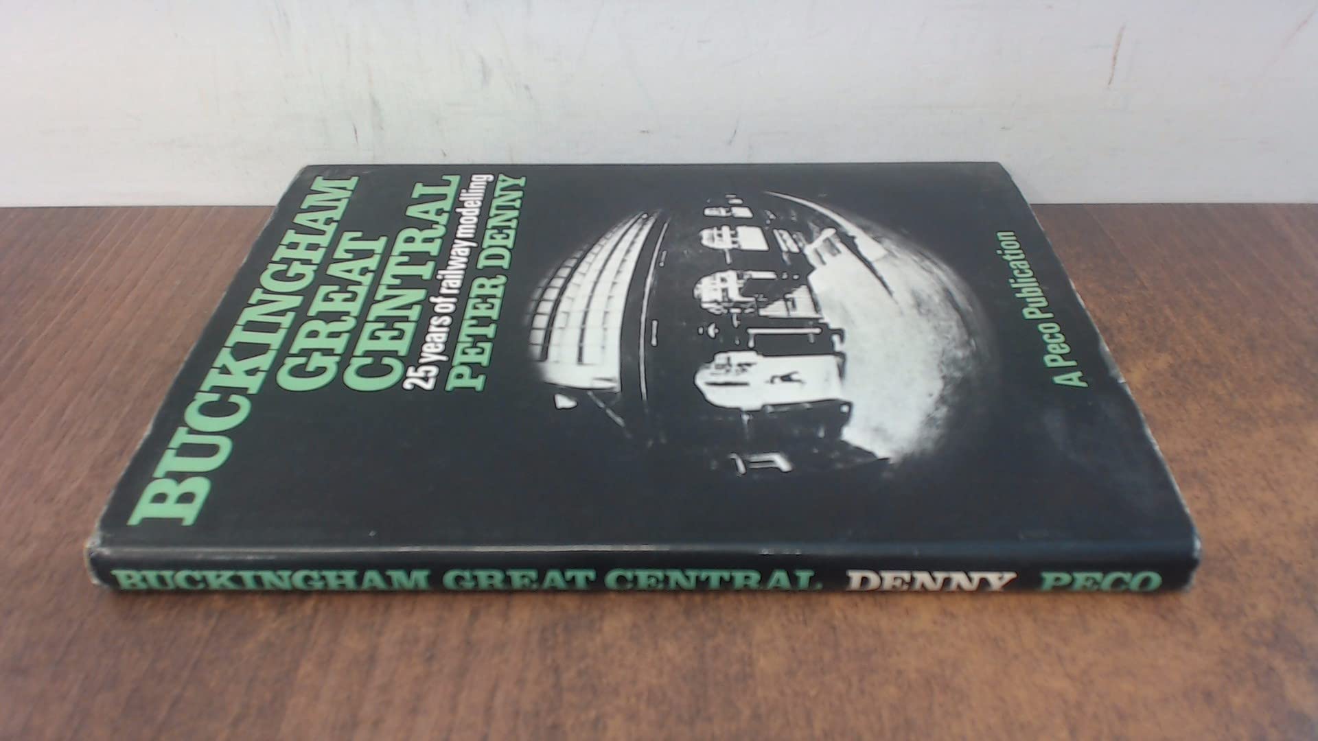 Buckingham Great Central: twenty-five years of railway modelling (Hardcover)