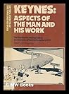 Keynes: Aspects of the man and his work : the first Keynes Seminar held at the University of Kent at Canterbury, 1972