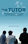 The Tutor: Transformational Educators for 21st Century Learners. The Tutor: Transformational Educators for 21st Century Learners.