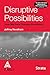 Disruptive Possibilities Ho...