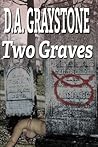 Two Graves: A Kesle City Homicide Novel by D.A. Graystone (2011-06-22) Two Graves: A Kesle City Homicide Novel by D.A. Graystone (2011-06-22)