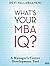 What's Your MBA IQ: A Manager's Career Development Tool by Devi Vallabhaneni (2009-09-15)