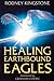 Healing Earthbound Eagles by Kingstone Rodney (2002-09-01)
