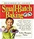 Small-Batch Baking by Debby Maugans Nakos by Debby Maugans Nakos