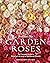 Grace Rose Farm: Garden Roses: The Complete Guide to Growing & Arranging Spectacular Blooms