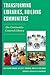 Transforming Libraries, Building Communities: The Community-Centered Library by Edwards, Julie Biando, Robinson, Melissa S., Unger, Kelley R published by Scarecrow Press (2013)