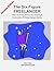 The Six Figure Freelancer: ...