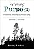Finding Purpose: Environmental Stewardship as a Personal Calling by Holcim (U S ) Professor of Sustainable Enterprise Andrew J Hoffman (2016-04-30)