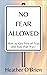 No Fear Allowed: How to Get...