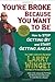 You're Broke Because You Want to Be: How to Stop Getting By and Start Getting Ahead by Winget, Larry(December 27, 2007) Hardcover