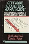 Software Acquisition Management: Managing the Acquisition of Custom Software Systems (Wiley Series in Software Engineering Practice)