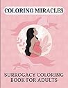 Coloring Miracles: Surrogacy Coloring Book for Adults with Funny Positive Quotes and Affirmations about Surrogate Mothers